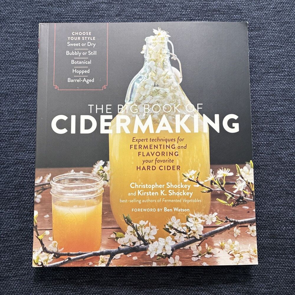 Big Book of Cidermaking : Expert Techniques for Fermenting and Flavoring Your...